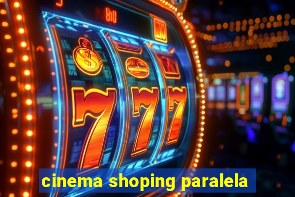 cinema shoping paralela